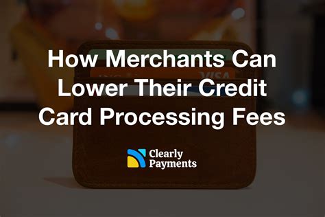 How Merchants Can Lower Their Credit Card Processing Fees Credit Card