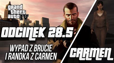 Grand Theft Auto Iv Wypad Na Kr Gle Z Brucie Oraz Randka Z Carmen