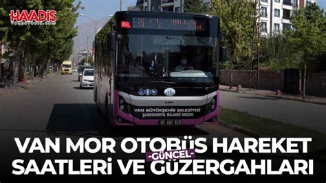 Van Mor Otobüs Hareket Saatleri ve Güzergahları Van Havadis Haber