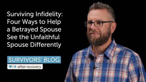 Surviving Infidelity Four Ways To Help A Betrayed Spouse See The