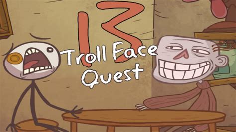 Troll Face Quest 13 Full Gameplay Walkthrough Youtube