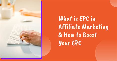 What Is Epc In Affiliate Marketing How To Boost Your Epc