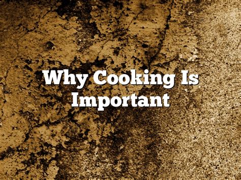 Why Cooking Is Important October 2024