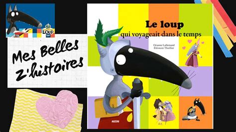 Histoire Pour Enfants Le Loup Qui Voyageait Dans Le Temps YouTube