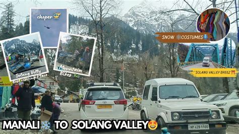 Manali To Solang Valley Distance Solang Valley Heavy Snowfall