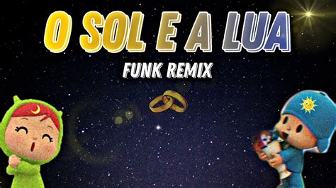 BEAT O SOL E A LUA Uuuuuuuu Sol Pediu A Lua Em Casamento FUNK REMIX