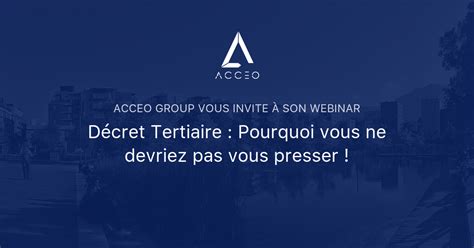 Décret Tertiaire Pourquoi vous ne devriez pas vous presser ACCEO