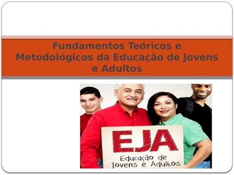 PPTX Fundamentos Teóricos e Metodológicos Da Educação de Jovens