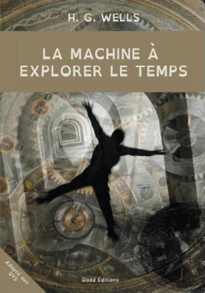 La Machine Explorer Le Temps H G Wells Dodd Editions La Lecture