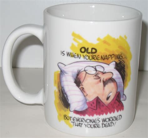 Funny Coffee Mug Old Age Is When Youre Napping Mug But Everyone