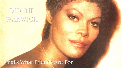 Thats What Friends Are For Dionne Warwick Elton John Gladys Knight