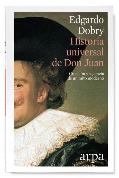 Historia Universal De Don Juan Creaci N Y Vigencia De Un Mito Moderno