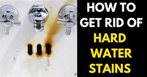 How To Get Rid Of Hard Water Stains Easily Stylepersuit