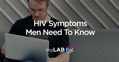 Hiv Symptoms Men Need To Know About Fast Easy Std Home Test Mylab