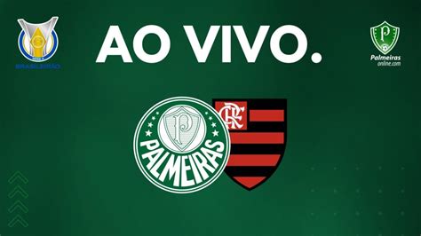 Ao Vivo Veja Onde Assistir A Partida Entre Palmeiras X Flamengo Pelo