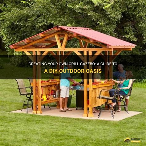 Creating Your Own Grill Gazebo: A Guide To A Diy Outdoor Oasis | ShunGrill