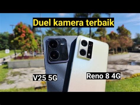 Persaingan Sengit OPPO Reno 8 4G Vs VIVO V25 5G Tes Kamera YouTube