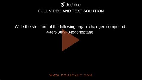 Write The Structure Of The Following Organic Halogen Compound Tert