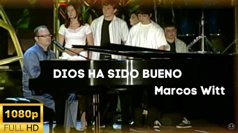 11 Marcos Witt Dios Ha Sido Bueno Álbum Dios Es Bueno HD YouTube