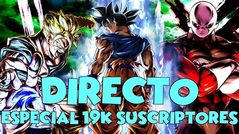 DRAGON BALL LEGENDS DIRECTO ESPECIAL 19K SUSCRIPTORES SORTEO DE CUENTA