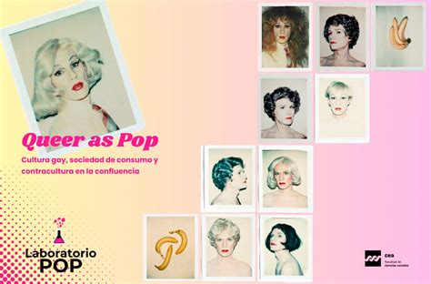 Laboratorio Pop Queer As Pop Cultura Gay Sociedad De Consumo Y Contracultura En La
