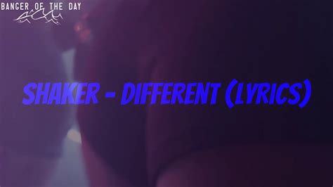 Shaker Different Lyrics Youtube