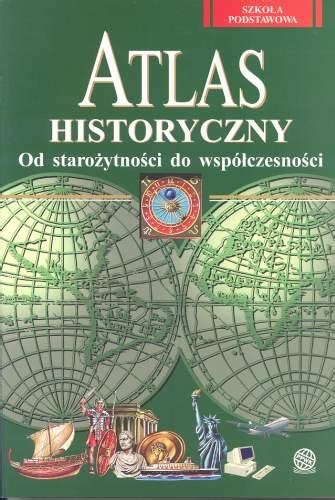 Atlas Historyczny Opracowanie Zbiorowe Ksi Ka W Empik