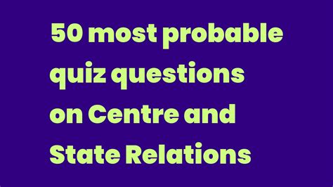 50 Most Probable Quiz Questions On Centre And State Relations Write A