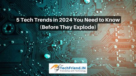 Tech Trends In You Need To Know Techfriend In