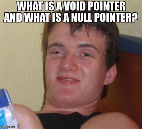 Meme Overflow On Twitter What Is A Void Pointer And What Is A Null