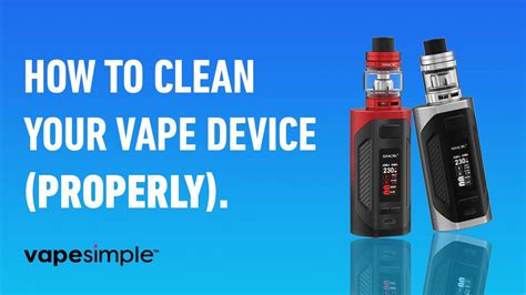 How To Clean A Vape Device Properly Vape Simple