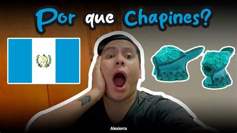 Por qué a los guatemaltecos les dicen CHAPINES YouTube