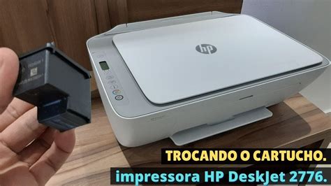 Como Substituir O Cartucho Na Impressora HP DeskJet 2776 YouTube