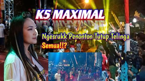 K Maximal Ngesruk Penonton Tutup Telinga Semua Youtube