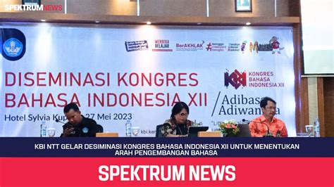 Spektrum Ntt Kbi Ntt Gelar Desiminasi Kongres Bahasa Indonesia Xii