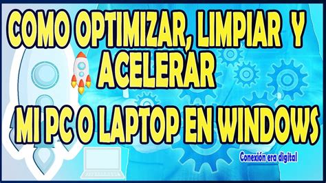 Como Optimizar Limpiar Y Acelerar Mi PC O Laptop En Windows 7 8 9 10