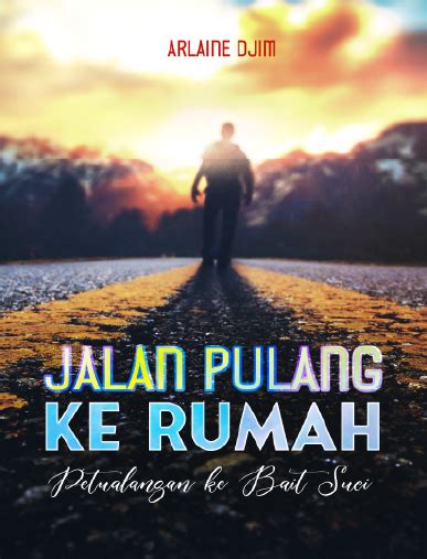 Jalan Pulang Ke Rumah Indonesia Publishing House