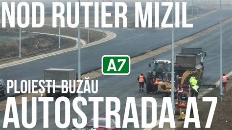 AUTOSTRADA A7 Ploiesti Buzau Lot 2 Nod Rutier Mizil Stadiu