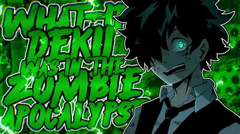 What If Deku Was In The Zombie Apocalypse The Movie Youtube