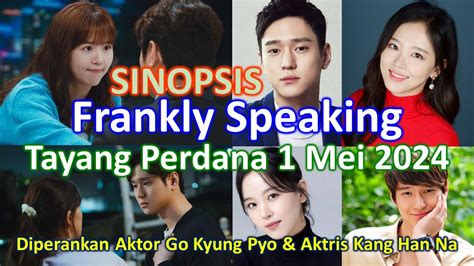 Sinopsis Frankly Speaking Drama Korea Terbaru Go Kyung Pyo Kang Han