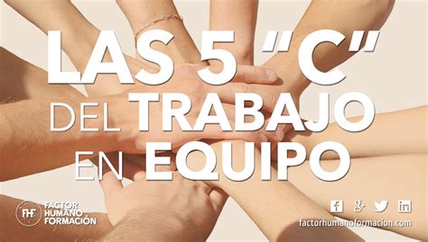 Las 5 “c” Del Trabajo En Equipo Factor Humano Formación