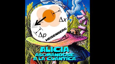 Alicia cuántica 3 Principio de Indeterminación de Heisenberg YouTube