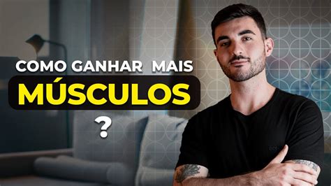 Como Ganhar Massa Muscular 3 dicas infalíveis para ganhar mais