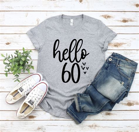 Hello 60 Shirt 60th Birthday Shirt 60th Birthday Gift Etsy