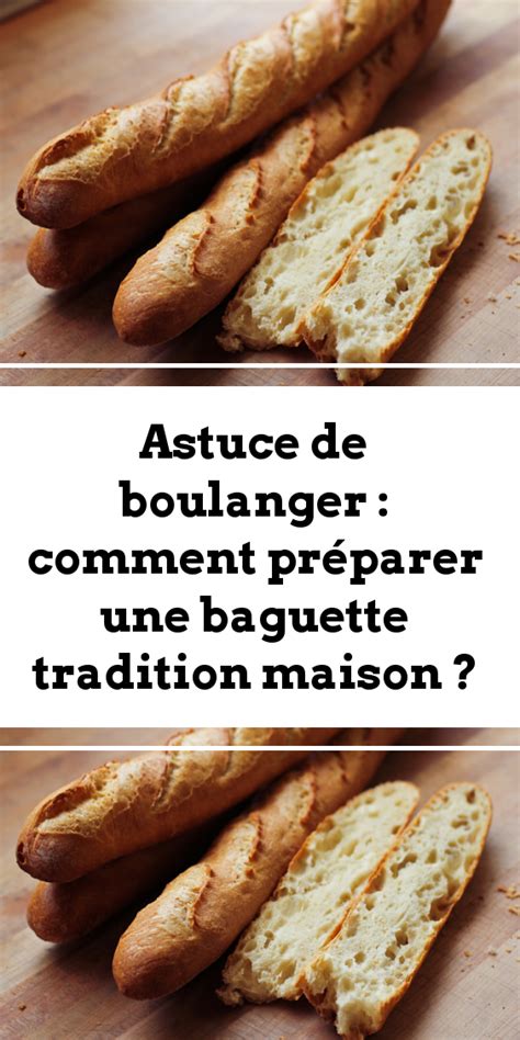 Astuce de boulanger comment préparer une baguette tradition maison