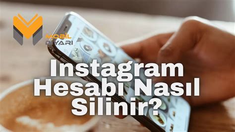 Instagram Hesabı Nasıl Silinir Kapsamlı Kılavuz Mobil Diyarı