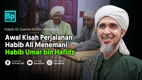 Kisah Awal Perjalanan Habib Ali Bersama Habib Umar Bin Hafidz Habib