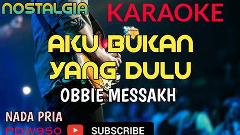 Aku Bukan Yang Dulu Obbie Messakh Karaoke Cover Yamaha Psr Youtube