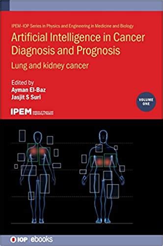 Artificial Intelligence In Cancer Diagnosis And Prognosis Volume Lung