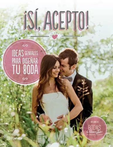 Sí acepto Ideas geniales para diseñar tu boda de Bodas de Cuento